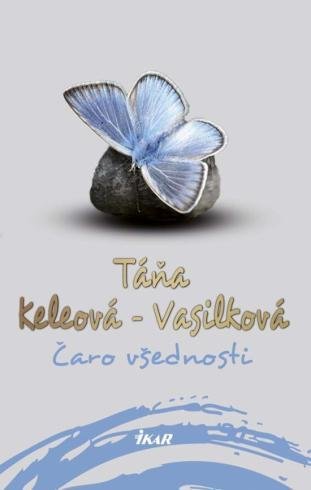 Keleová-Vasilková Táňa: Čaro všednosti (slovensky)