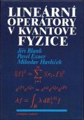 Blank Jiří, Ener Pavel, Havlíček Miloslav,: Lineární operátory v kvantové fyzice