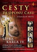 Motl Stanislav: Cesty za oponu času 4 - Šifra Karla IV.
