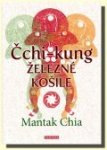 Chia Mantak: Čchi-Kung - Železné košile