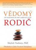 Tsabaryová Shefali: Vědomý rodič - Jak transformovat sebe sama a podporovat své děti
