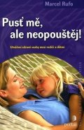 Rufo Marcel: Pusť mě, ale neopouštěj!