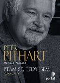 Zikmund Martin T.: Pithart Petr - Ptám se, tedy jsem