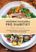 Janovská Pavla: Moderní kuchařka pro diabetiky, Zdravé recepty jako prevence civilizačních 