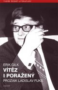 Gilk Erik: Vítěz i poražený - Prozaik Ladislav Fuks