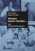Trnková Věra: Hledání jména věčného ... aneb Příběh Bertholda Epsteina