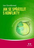 Goodbread Joe: Jak se spřátelit s konflikty - Cesta k přínosnějším, zábavnějším a bezpečně