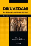 Lebeda Jan: Díkuvzdání - Dvě promluvy v katedrále svatovítské