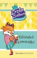 Kane Kim: Zrzka Zvědavá 2 - Bláznivá kamarádka