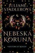 Stadlerová Juliane: Nebeská koruna