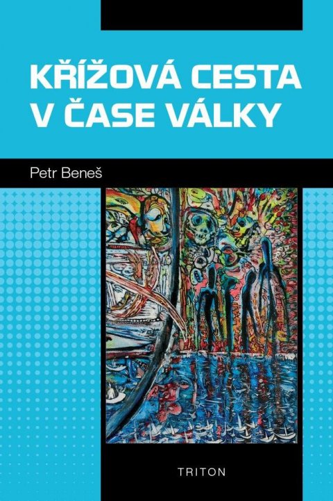 Beneš Petr: Křížová cesta v čase války