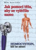 Erben Karel: Jak pomoci tělu, aby se vyléčilo samo - Homocystein, klíč ke zdraví