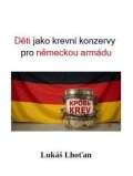 : Děti jako krevní konzervy pro německou armádu
