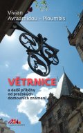 Avraamidou-Ploumpi Vivian: Větrnice a další příběhy od pražských domovních znamení