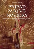 Jindra Jaromír: Případ mrtvé novicky - Vzpomínky budějovického kata III.