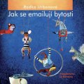 Urbanová Magdalena: Radka Urbanová, Jak se emailují bytosti
