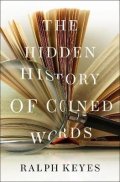 Keyes Ralph: The Hidden History of Coined Words
