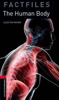 Raynham Alex: Oxford Bookworms Factfiles 3 The Human Body with Audio Mp3 Pack (New Editio