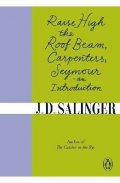 Salinger Jerome David: Raise High the Roof Beam, Carpenters; Seymour - an Introduction