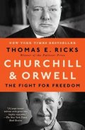 Ricks Thomas E.: Churchill & Orwell: The Fight for Freedom