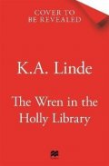 Linde K. A.: The Wren in the Holly Library: An addictive dark romantasy series inspired