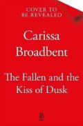 Broadbent Carissa: Fallen and the Kiss of Dusk