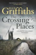 Griffiths Elly: The Crossing Places (Ruth Galloway 1)