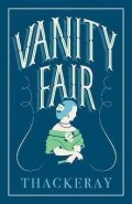 Thackeray William Makepeace: Vanity Fair: Annotated Edition (Alma Classics Evergreens)