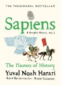 Harari Yuval Noah: Sapiens A Graphic History, Volume 3: The Masters of History