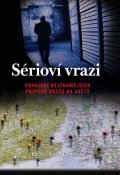 Ralph-Lewisová Brenda: Sérioví vrazi - Odhalení nejznámějších případů vraž na světě