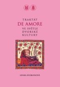Svobodová Lenka: Traktát De amore ve světle dvorské kultury