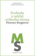 Burgatová Florence: Svoboda a neklid zvířecího života