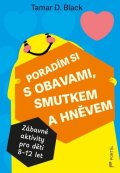 Black Tamar D.: Poradím si s obavami, smutkem a hněvem - Zábavné aktivity pro děti 8-12 let