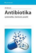 Beneš Jiří: Antibiotika - Systematika, vlastnosti, použití