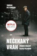 Pettersson Thomas: Nečekaný vrah - Příběh vraždy Olofa Palmeho