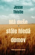 Thistle Jesse: Má duše stále hledá domov - Příběh kanadského indiána