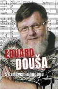 Žitný Radek: Eduard Douša s úsměvem a hudbou