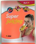 neuveden: Super juicing - Zdravé recepty k nejnovějšímu trendu - juicingu!