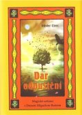 Clerc Olivier: Dar odpuštění - Magické setkání s Donem Miguelem Ruizem