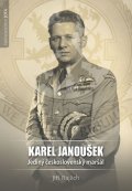 Rajlich Jiří: Karel Janoušek - Jediný československý maršál