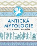 kolektiv autorů: Antická mytologie - Mýty a legendy starověku