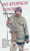 Boukal Tomáš: Po stopách lidojeda - Vyprávění původních obyvatel Sibiře odhalující kořeny