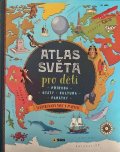 neuveden: Atlas světa pro děti  - Příroda, Státy, Kultura, Památky