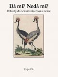 Kůs Evžen: Dá mi? Nedá mi? - Pohledy do sexuálního života zvířat