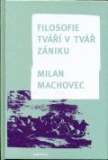 Machovec Milan: Filosofie - Tváří v tvář zániku