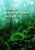 kolektiv autorů: Ekologie a rozšíření biomů na Zemi
