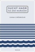 Chřibková Ivana: Suchý hadr na dně mořském
