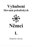 Helmold z Bosau: Vyhubení Slovanů pobaltských Němci I.