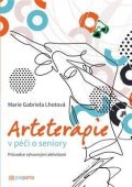 Lhotová Marie Gabriela: Arteterapie v péči o seniory - Průvodce výtvarnými aktivitami