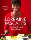 Pascale Lorraine: Fast, Fresh and Easy Food